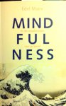 Maex , Edel . [ isbn 9789020965162 ] 0716 ( Met een nawoord door Jon Kabat - Zinn . ) - Mindfulness . ( In de maalstroom van je leven . ) MINDFULNESS, zo luidt het nieuwe basiswoord voor wie beter wil omgaan met de onvermijdelijke stress van het leven. MINDFULNESS vindt zijn oorsprong in boeddhistische meditatietechnieken.  -
