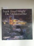 Larkin, David und Bruce Brooks Pfeiffer (Hrsg.): - Frank Lloyd Wright : Die Meisterwerke :