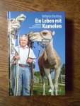 Breitling Wilhelm - Ein Leben mit Kamelen Geschichten, Erfahrungen sowie Ratschläge für die Haltung