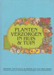 Raalte, Dieneke van / Horst, Arend Jan van der (red.) - Planten verzorgen in huis & tuin