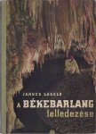 László, Jakucs - A Békebarlang Felfedezése László, Jakucs - A Békebarlang Felfedezése