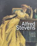 STEVENS, ALFRED. & BODT, SASKIA DE - Alfred Stevens 1823-1906.  [English edtion]
