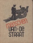Bruin, H. de, M.J. Brusse, Antoon Coolen, Roel Houwink, Jo Kalmijn-Spierenburg, Reinold Kuipers, Hendrika Kuiper-van oordt, Jo Ypma, D. de Vries, Emile Verhaeren, Jan Roselaar, R. van Reest, B. Stroman e.a. - Menschen van de straat