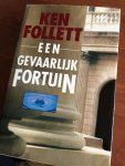 Follett, K. - Een gevaarlijk fortuin / druk 1