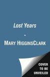 Mary Higgins Clark - Lost Years
