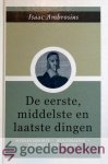 Ambrosius, Isaac - De eerste, middelste en laatste dingen *nieuw* --- Wedergeboorte - heiligmaking - ellende en verlossing