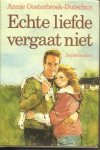 Oosterbroek-Dutschun, Annie - Echte liefde vergaat niet