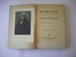 Kapp, Julius - Berlioz. Eine Biographie. mit 70 Bildern Kapp, Julius - Berlioz. Eine Biographie. mit 70 Bildern