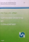 Otten, F.P.J.M. - Ruimtelijke Ordening en Milieubeheer. De bescherming van het leefmilieu via het instrumentarium van de Wet op de Ruimtelijke Ordening. Bestuurlijke Verkenningen 30