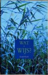 Koek, Gerard - WAT IS WIJS? Pleidooi voor een wijsgerige manier van leven.