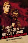 Alex Halberstadt - De jonge helden van de Sovjet-Unie