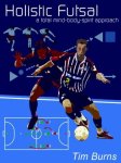 Tim Burns - Holistic Futsal