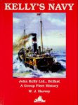 Harvey, W.J. - Kelly's Navy John Kelly Ltd. Belfast, A Group Fleet History