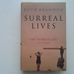 Brandon, Ruth - Surreal Lives ; The Surrealists 1917-1945