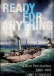 Puddefoot, G - Ready for Anything The Royal Fleet Auxiliary 1905-1950
