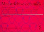 Polling, A. - Maastrichtse ceramiek: merken en datering van P. Regout (De Sphinx), N.A. Bosch, Clermont en Chainaye, Société Céramique, Guillaume Lambert, L. Regout (Mosa), F. Regout, Alfred Regout (Rema)