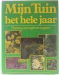  - Mijn tuin het hele jaar. Planten, verzorgen en oogsten