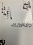 MULDER, K., - De Hollandse molen. Monument of werktuig?