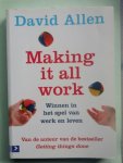 Allen, David - Making it all Work - winnen in het spel van werken en leven