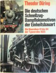 Theodor Düring - Die deutschen Schnellzug-Dampflokomotiven der Einheitsbauart Die Baureihen 01 bis 04 der Typenreihe 1925