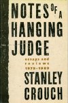 Stanley Crouch 289821 - Notes of a Hanging Judge: essays and reviews 1979 - 1989
