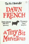 French, Dawn - A tiny bit marvellous