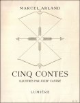 Arland, Marcel / Cantre, Jozef. - Cinq contes. Orne de six planches hors texte dessinees par Jozef Cantre.