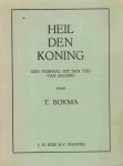 T. Bokma - Bokma, T.-Heil den Koning