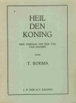 Bokma, T. - Bokma, T.-Heil den Koning