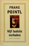Frans Pointl - Vijf laatste verhalen