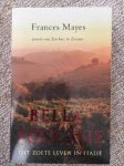 Mayes, F. - Bella Toscane .Het zoete leven in Italie