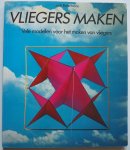 Botermans Jack, Dobbelsteen Rob van den, modellen Weve Alice, ill. Dijk David van, Struijk Toon van der - Vliegers maken Vele modellen voor het maken van vliegers