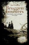 Jan Guillou - Bruggenbouwers drie broers, twee oorlogen, één eeuw