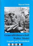 Marcel Stein - Generalfeldmarschall Walter Model: Legende und Wirklichkeit