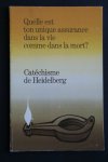 Gaspard Olevianus; Ursinus, Zacharie - Heidelbergse Catechismus; Catechisme de Heidelberg; Quelle est ton unique assurance dans la vie comme dans la mort?