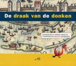 Schotanus, Y. - De draak van de Donken. Fantastische feiten en realistische verhalen over de geschiedenis van de gemeente 's-Hertogenbosch