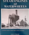 Woodall, Frank D. - Steam Engines and Waterwheels : A Pictorial Study of Some Early Mining Machines