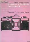 Tausk, Petr - Historia de la Fotografía en el siglo XX: De la fotografia artistica al periodismo grafico
