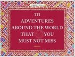 YPMA, Herbert - 111 Adventures Around the World That You Must Not Miss YPMA, Herbert - 111 Adventures Around the World That You Must Not Miss