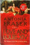 Antonia Fraser 11359 - Love and Louis XIV The women in the life of the Sun King