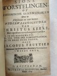 Fruytier, Jacobus - Sions worstelingen. Of Historische samenspraken over de verscheide en zeer bittere wederwaardigheden van Christus Kerke, met openbare en verborgen vyanden, 1. In de Reformatie, 2. Ten tyde der Remonstranen, 3. In deze onzen dagen.