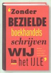 Kraima, Henk (samenst.) - Zonder bezielde boekhandels schrijven wij in het ijle. Waarom Nederland niet zonder boekwinkels kan