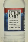 Peter H. Gleick - Bottled and Sold The Story Behind Our Obsession With Bottled Water
