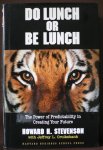 Stevenson, Howard H., Cruikshank, Jeffrey L. - Do lunch or be lunch The Power of Predictability in Creating Your Future