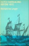 Unger, R.W. - Dutch Shipbuilding before 1800