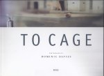DAVIES, Dominic - To Cage. Essay by Michael Mack.