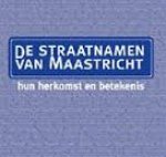 Panhuysen, Titus, Peter Dingemans, Seré Minis, Ed Springer - De straatnamen van Maastricht. Hun herkomst en betekenis