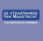 Panhuysen, Titus, Peter Dingemans, Seré Minis, Ed Springer - De straatnamen van Maastricht. Hun herkomst en betekenis