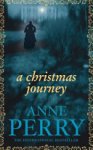 Anne Perry - A Christmas Journey