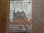 Kapsenberg Barbara S. - Uit ijzer gegoten. Beeld van Deventer ijzergieterij Nering Bögel en haar produkten (1756-1932)
